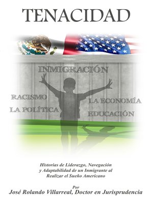 cover image of TENACIDAD: Historias de Liderazgo, Navegación, y Adaptabilidad de un Inmigrante al realizar el Sueño Americano